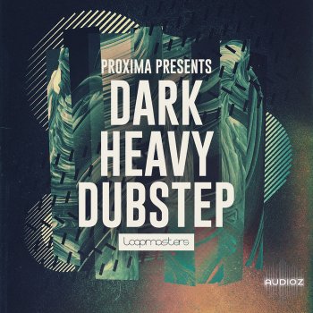 Loopmasters Proxima: Dark & Heavy Dubstep WAV MiDi