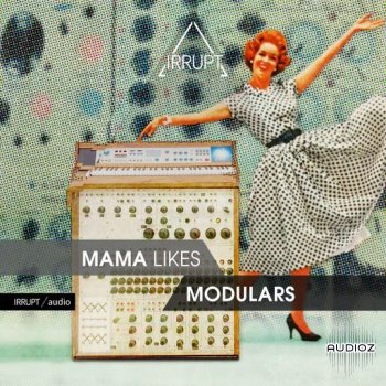 IRRUPT Audio Mama Likes Modulars WAV
