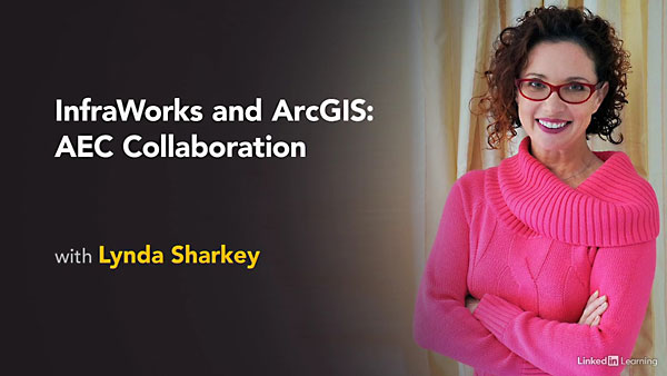 Lynda – InfraWorks and ArcGIS: AEC Collaboration
