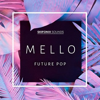 Skifonix Sounds Mello Future Pop WAV MiDi SYNTH PRESETS KONTAKT DAW TEMPLATE-DISCOVER