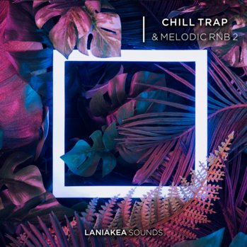 Laniakea Sounds Chill Trap And Melodic RnB Volume 2 WAV-DISCOVER