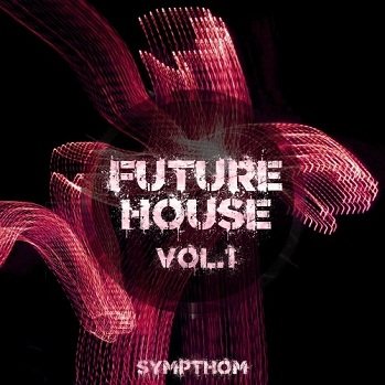 Sympthom Future House Volume 1 WAV MiDi XFER RECORDS SERUM-DISCOVER