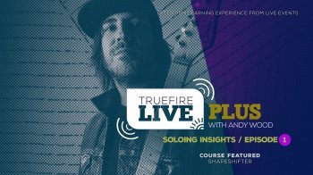 Truefire Andy Wood Live Plus Soloing Insights Ep. 1 TUTORiAL