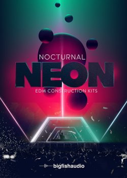 Big Fish Audio Nocturnal Neon: EDM Construction Kits MULTiFORMAT