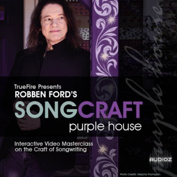 Truefire Robben Ford’s Songcraft Purple House TUTORiAL