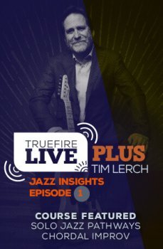 Truefire Tim Lerch Live Plus Jazz Insights Episode 01 TUTORiAL