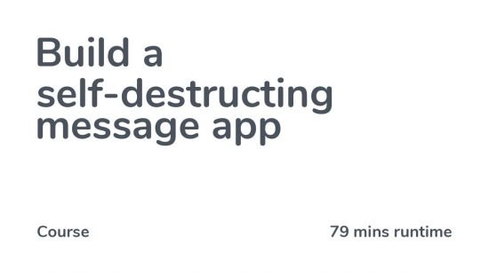 Codecourse – Build a self-destructing message app