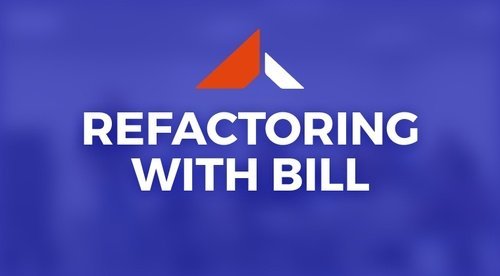 Refactoring With Bill