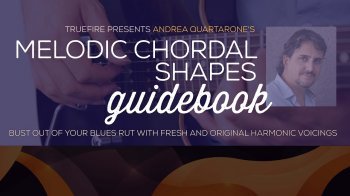 Truefire Andrea Quartarone Melodic Chordal Shapes Guidebook TUTORiAL