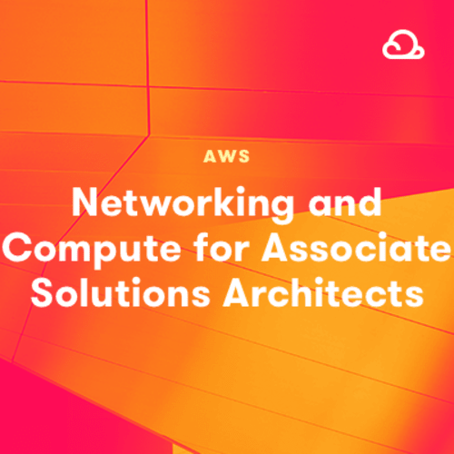 Networking and Compute for Associate AWS Solutions Architects