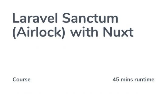 Codecourse – Laravel Sanctum (Airlock) with Nuxt