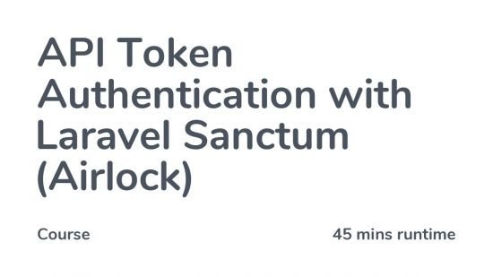 Codecourse – API Token Authentication with Laravel Sanctum (Airlock)