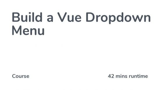 Codecourse – Build a Vue Dropdown Menu