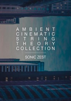 Sonic Zest Ambient Cinematic String Theory Collection KONTAKT-DECiBEL