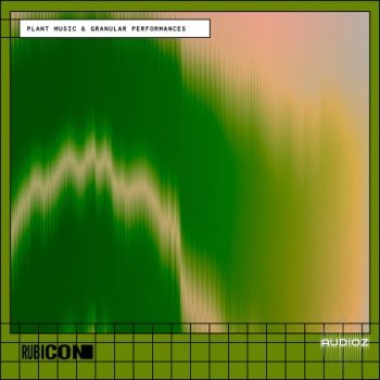 Rubicon Plant Music and Granular Performances WAV