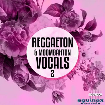 Equinox Sounds Reggaeton and Moombahton Vocals Vol 2 MULTiFORMAT-DECiBEL