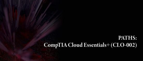 CompTIA Cloud Essentials+ (CLO-002) PATH