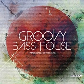 Famous Audio Groovy Bass House WAV-FANTASTiC