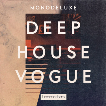 Loopmasters Monodeluxe Deep House Vogue MULTi-FORMAT-DISCOVER