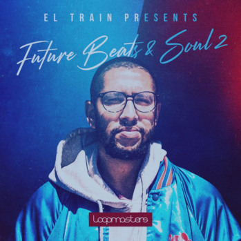 Loopmasters El Train Future Beats And Soul 2 MULTi-FORMAT-DISCOVER