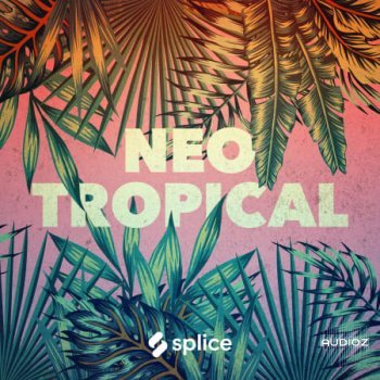 Splice Originals Neo Tropical MULTiFORMAT-FANTASTiC