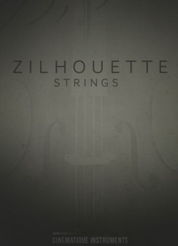 Cinematique Instruments Zilhouette Strings KONTAKT PROPER