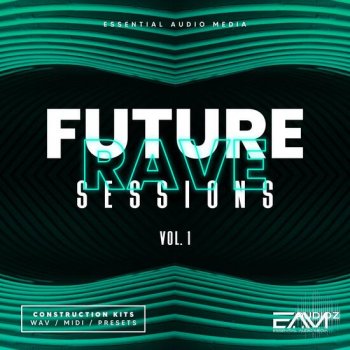 Essential Audio Media Future Rave Sessions Vol 1 WAV MIDI FXP SPF-DECiBEL
