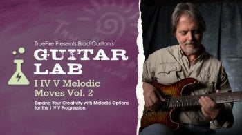 Truefire Brad Carlton’s Guitar Lab: I IV V Melodic Moves Vol. 2