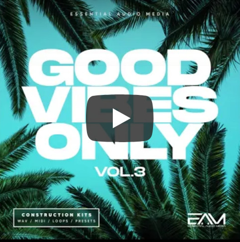 Essential Audio Media Good Vibes Only Vol 3 WAV MIDI SPIRE SERUM SYLENTH1