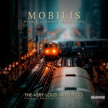 The Very Loud Indeed Co MOBILIS Hybrid Scoring Percussion KONTAKT-FANTASTiC