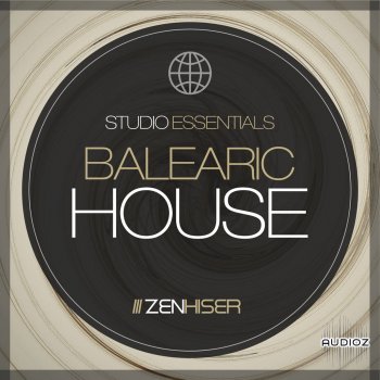 Zenhiser Studio Essentials Balearic House WAV-FANTASTiC