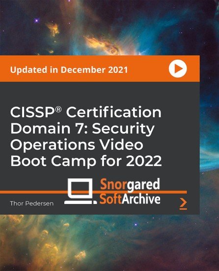 CISSP Certification Domain 7: Security Operations Video Boot Camp for 2022