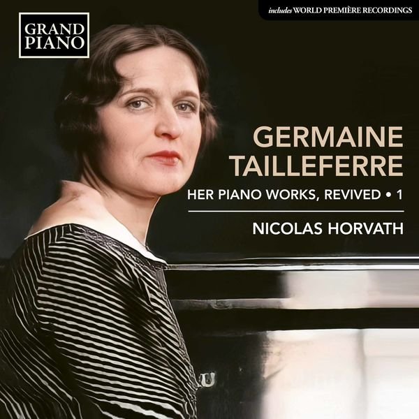 Nicolas Horvath|Tailleferre: Revived Piano Works, Vol. 1 Nicolas Horvath|Tailleferre: Revived Piano Works, Vol. 1