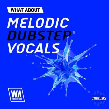 W. A. Production What About Melodic Dubstep Vocals WAV-UHUB