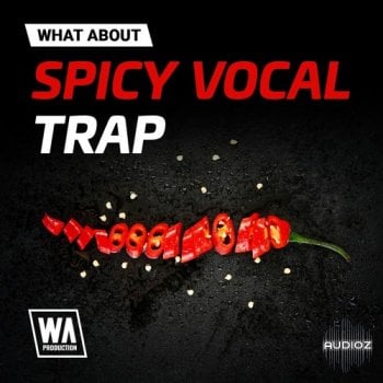 W. A. Production What About Spicy Vocal Trap WAV-FANTASTiC