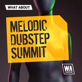 W.A. Production Melodic Dubstep Summit v2