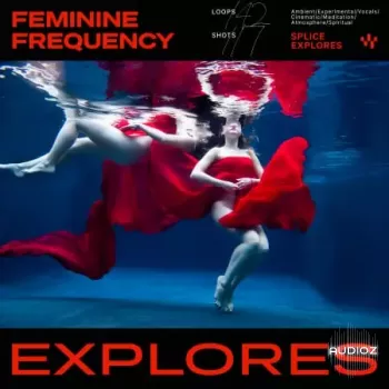 Splice Explores Feminine Frequency WAV-FANTASTiC