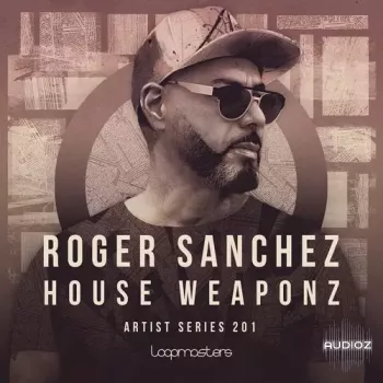 Loopmasters Roger Sanchez House Weaponz MULTiFORMAT