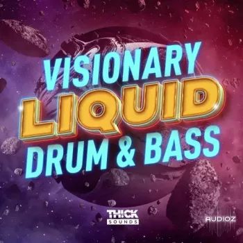 THICK Sounds Visionary Liquid Drum and Bass WAV-FANTASTiC