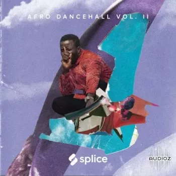 Splice Sessions Afro Dancehall Vol 2 WAV MiDi Astra Presets-FANTASTiC