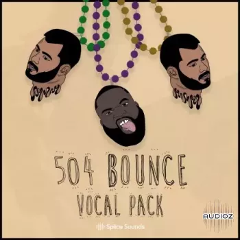 Splice Sounds 504 Bounce Vocal Pack by Erick Bardales WAV-FANTASTiC