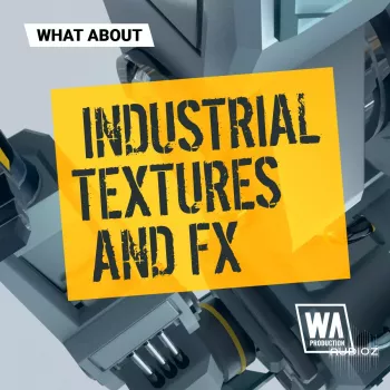 W. A. Production What About Industrial Textures And FX WAV-FANTASTiC