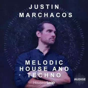House Of Loop Justin Marchacos: Melodic House And Techno MULTiFORMAT-FANTASTiC
