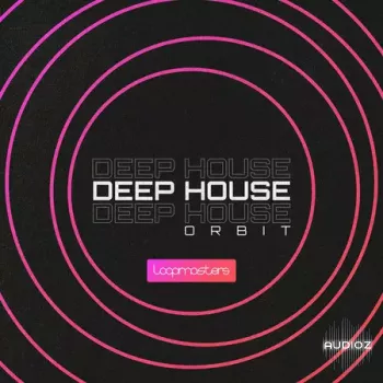 Loopmasters Deep House Orbit MULTiFORMAT-FANTASTiC