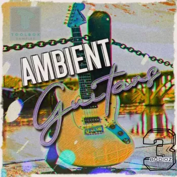 Toolbox Samples Ambient Guitars Vol 3 WAV-FANTASTiC