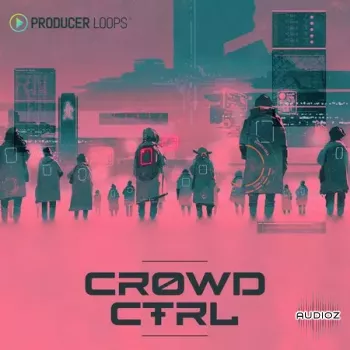 Producer Loops Crowd CTRL MULTiFORMAT-FANTASTiC