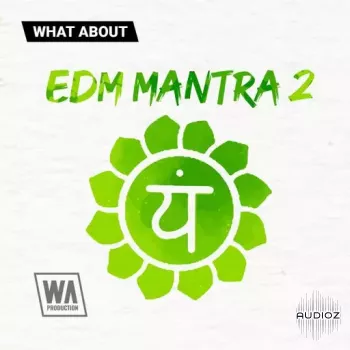 W. A. Production What About: EDM Mantra 2 WAV-FANTASTiC