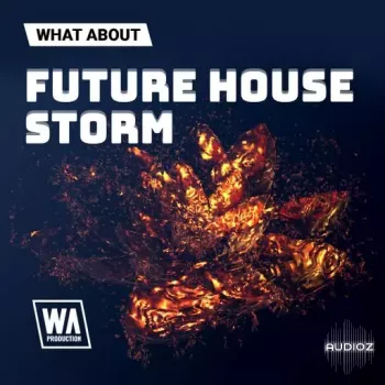 W. A. Production What About: Future House Storm WAV-FANTASTiC