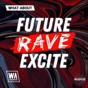 W. A. Production What About: Future Rave Excite WAV-FANTASTiC