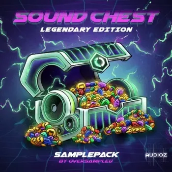Oversampled Sound Chest for EDM (Legendary Edition) WAV